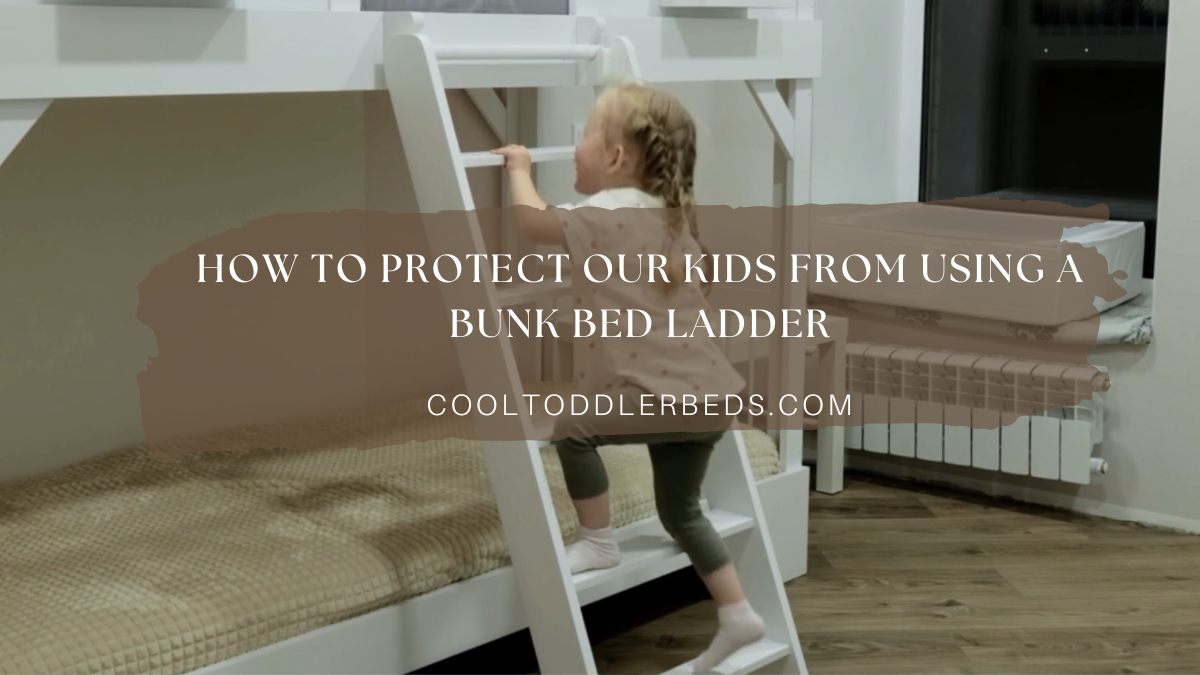 how to protect our kids from using a bunk bed ladder