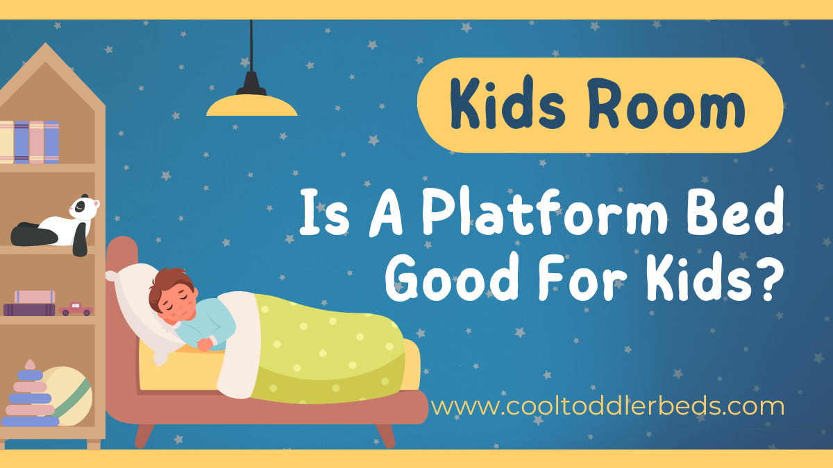 Is A Platform Bed Good For Kids?