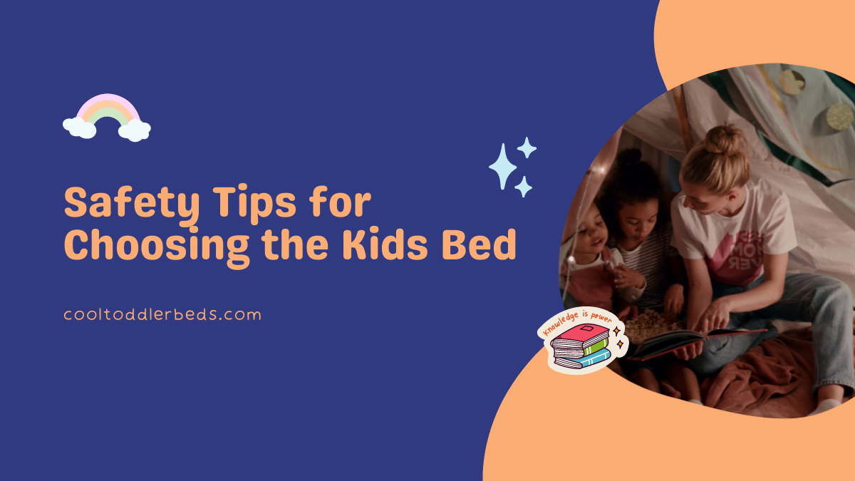 Safety Tips for Choosing the Kids Bed 3 Safety Tips for Choosing the Best Kids Bed