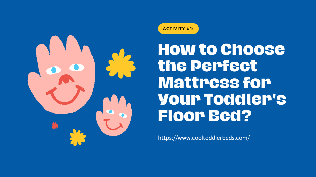 How to Choose the Perfect Mattress for Your Toddler's Floor Bed