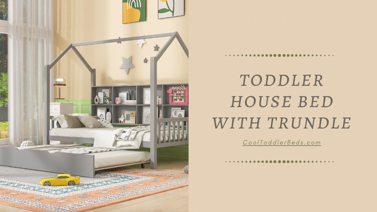 Why Investing in a High-Quality Toddler House Bed with Trundle Is Worth It?