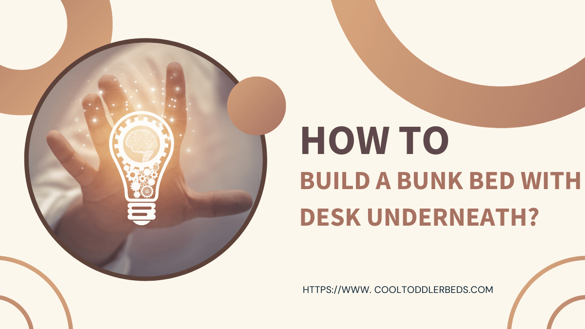 how to build a bunk bed with desk underneath?