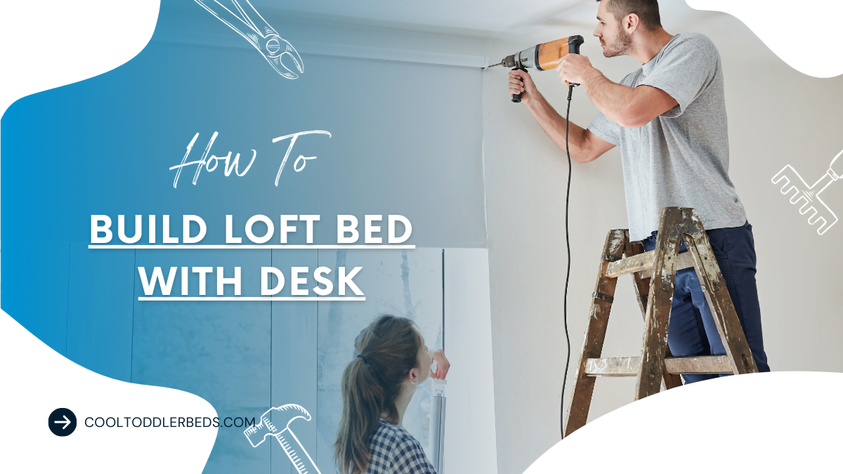how to build loft bed with desk?