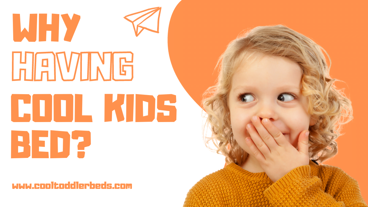 Why Having a Cool Kids Bed Will Make Your Child the Envy of the Neighborhood?