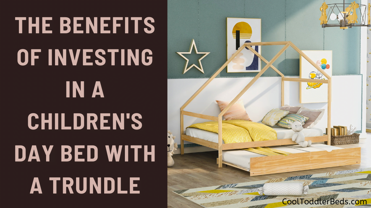 Select The Benefits of Investing in a Children’s Day Bed with a Trundle The Benefits of Investing in a Children’s Day Bed with a Trundle