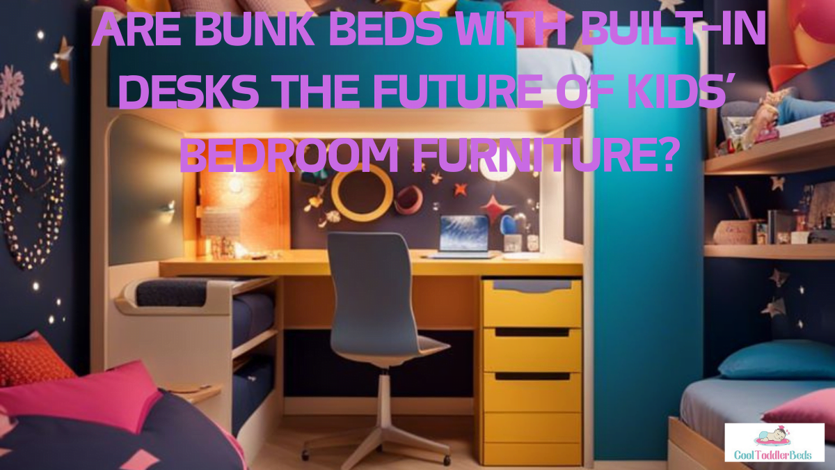 Are Bunk Beds With Built-In Desks The Future Of Kids’ Bedroom Furniture