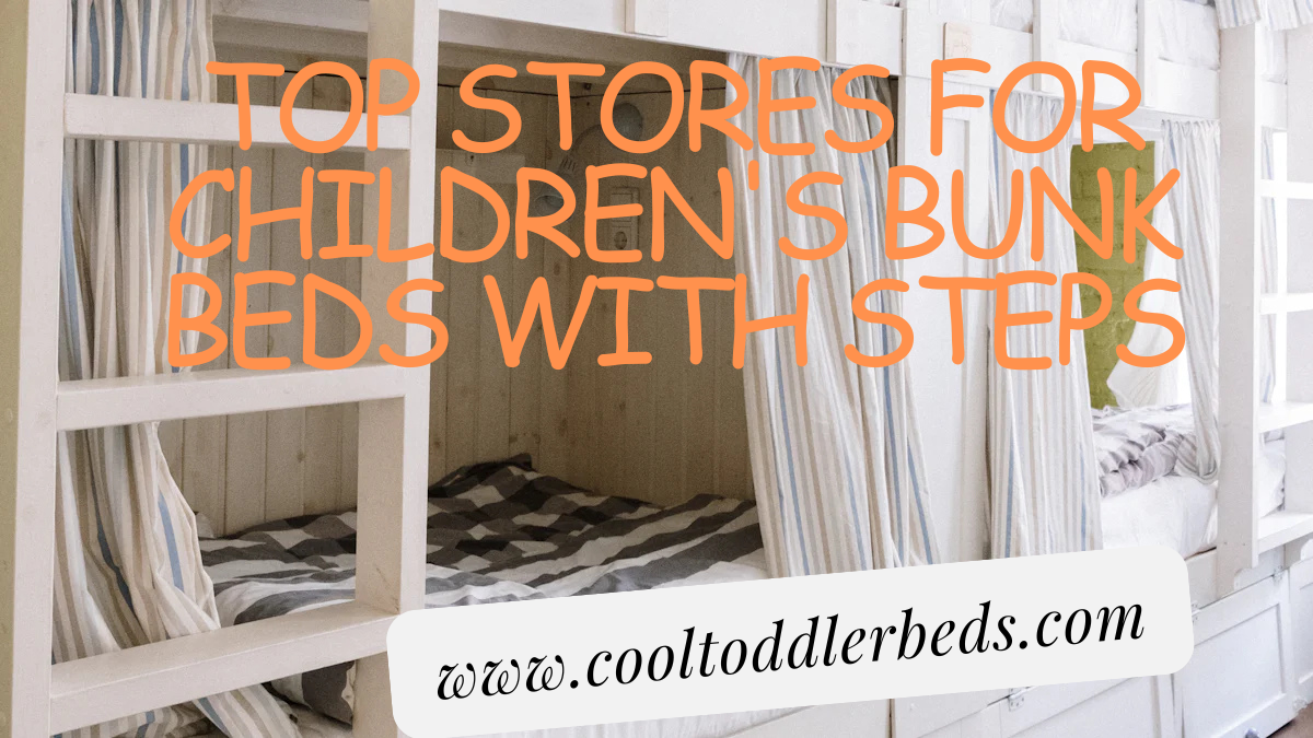 Top Stores for Children's Bunk Beds with Steps