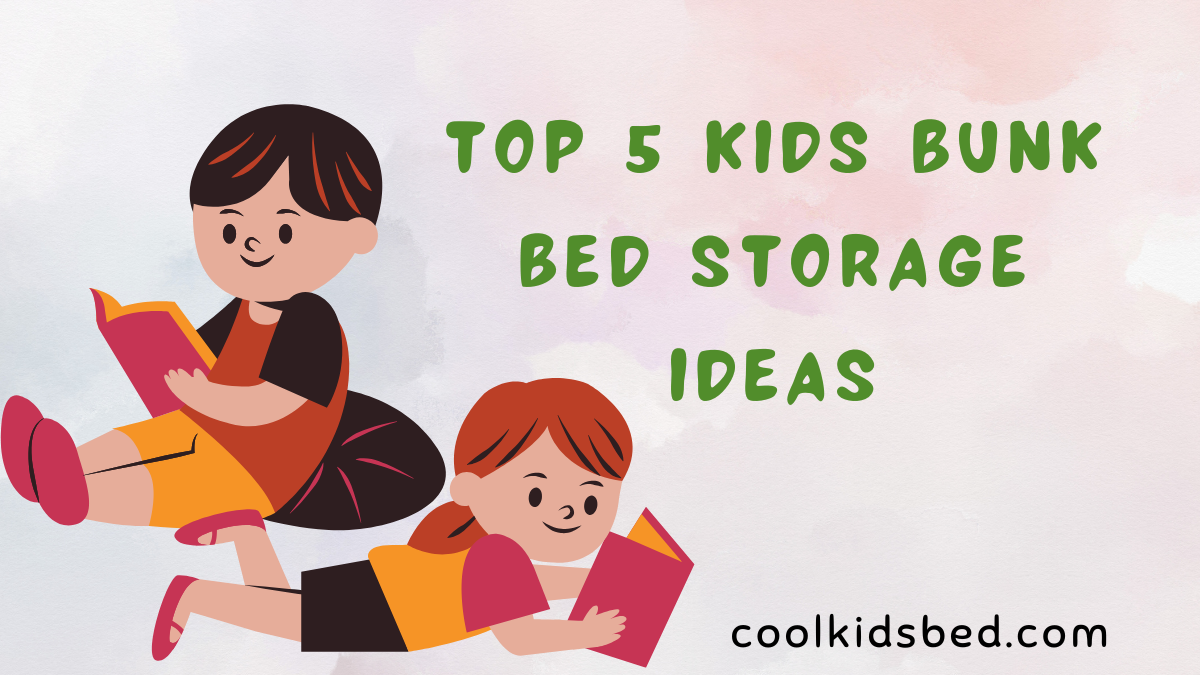 Top 5 Kids Bunk Bed Storage Ideas
