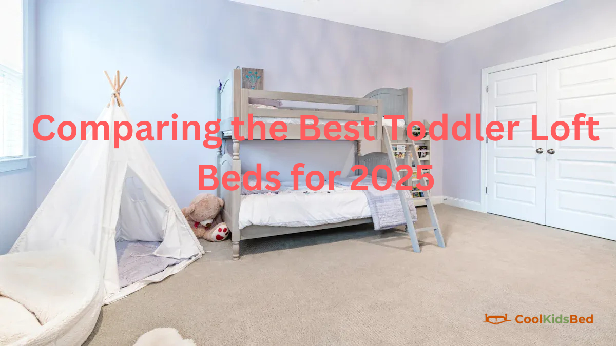 Comparing the Best Toddler Loft Beds for 2025